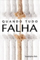 Quando Tudo Falha